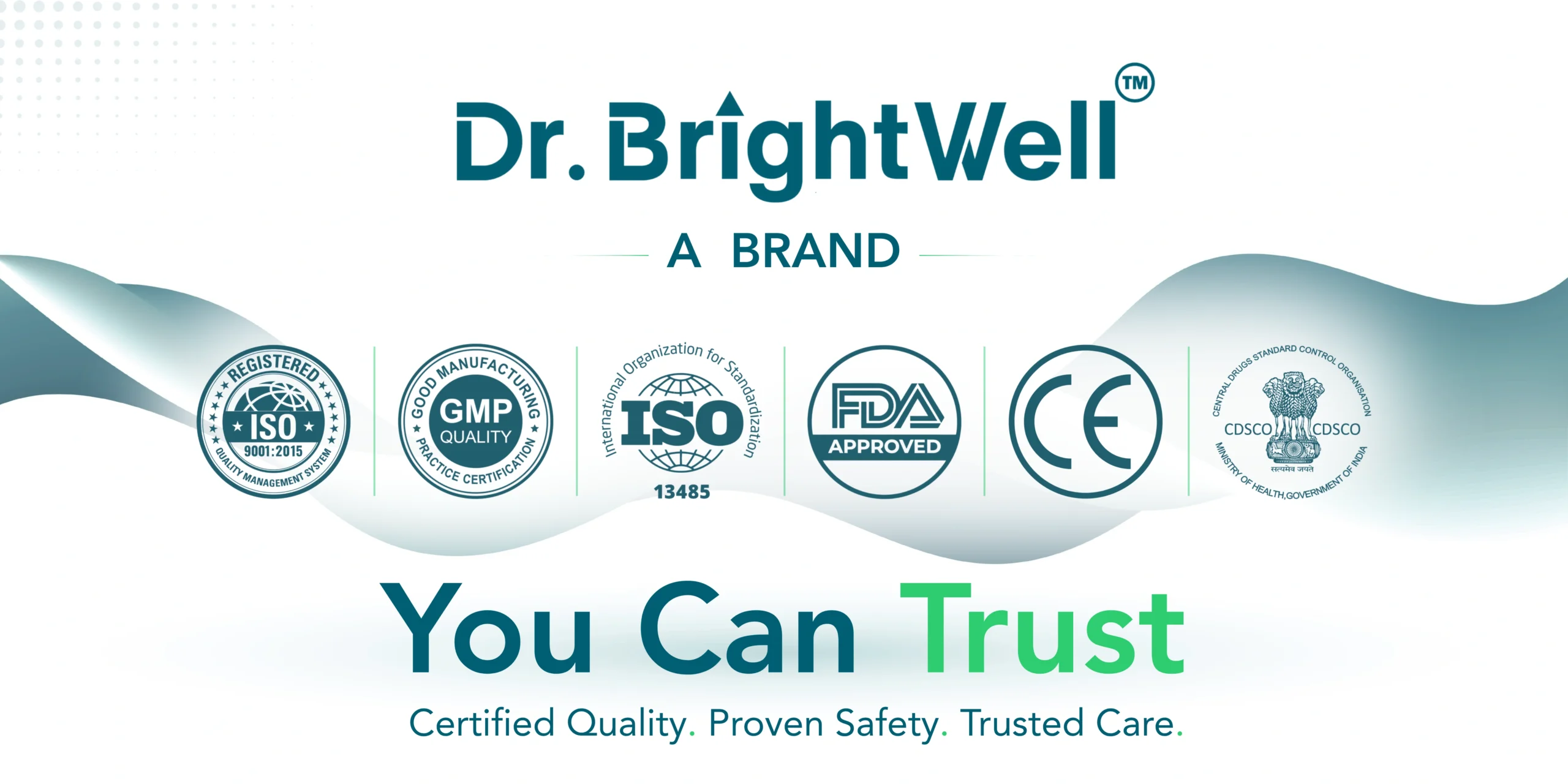 Dr. BrightWell certified healthcare brand with ISO, GMP, FDA, CE and CDSCO compliance ensuring trusted quality, safety and reliable medical products for home healthcare